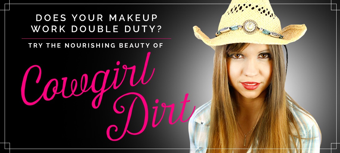 Cowgirl Dirt – Western Style Makeup and Skin Care